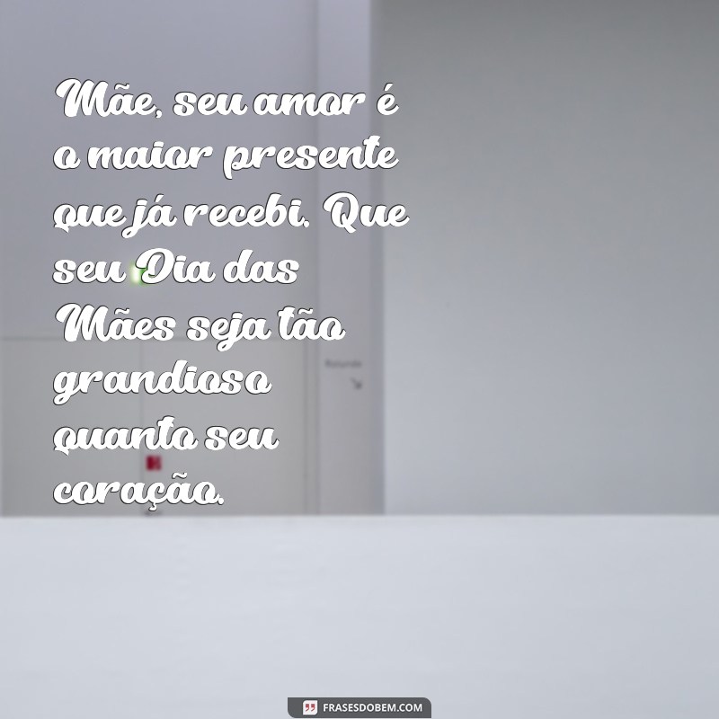 Frases Emocionantes para Celebrar o Dia das Mães: Toque o Coração da Sua Mãe 