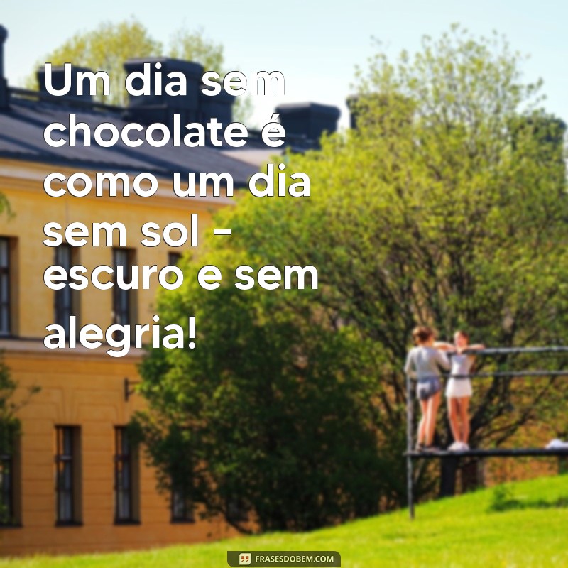 As Melhores Frases Divertidas sobre Chocolate para Adoçar seu Dia 