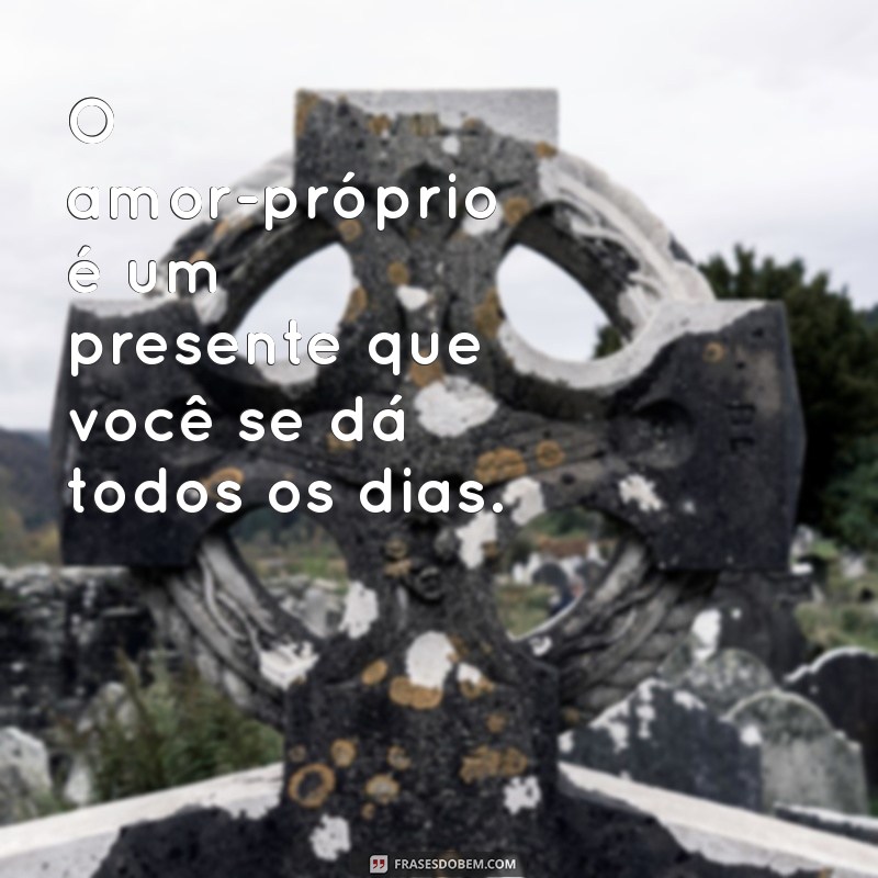 Frases Inspiradoras para Aprender a Se Amar: Descubra o Poder do Amor-Próprio 