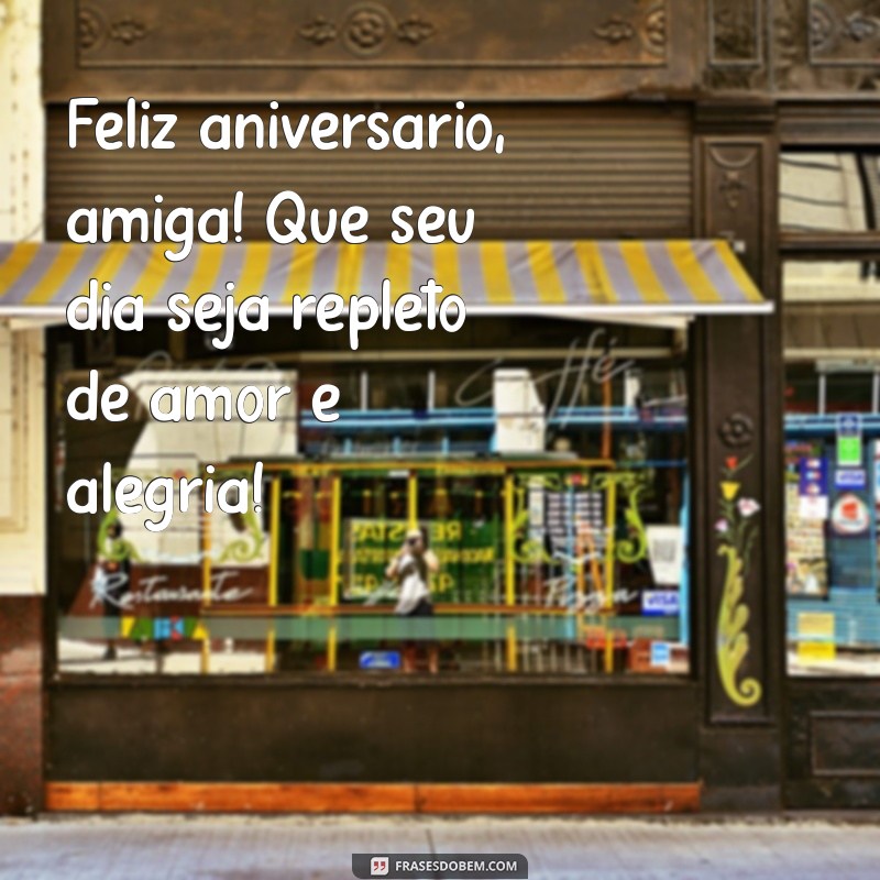 msg niver amiga Feliz aniversário, amiga! Que seu dia seja repleto de amor e alegria!