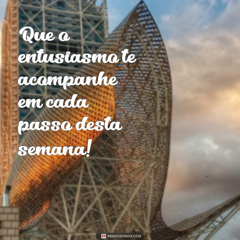 Frases Inspiradoras para Começar a Semana com Motivação 