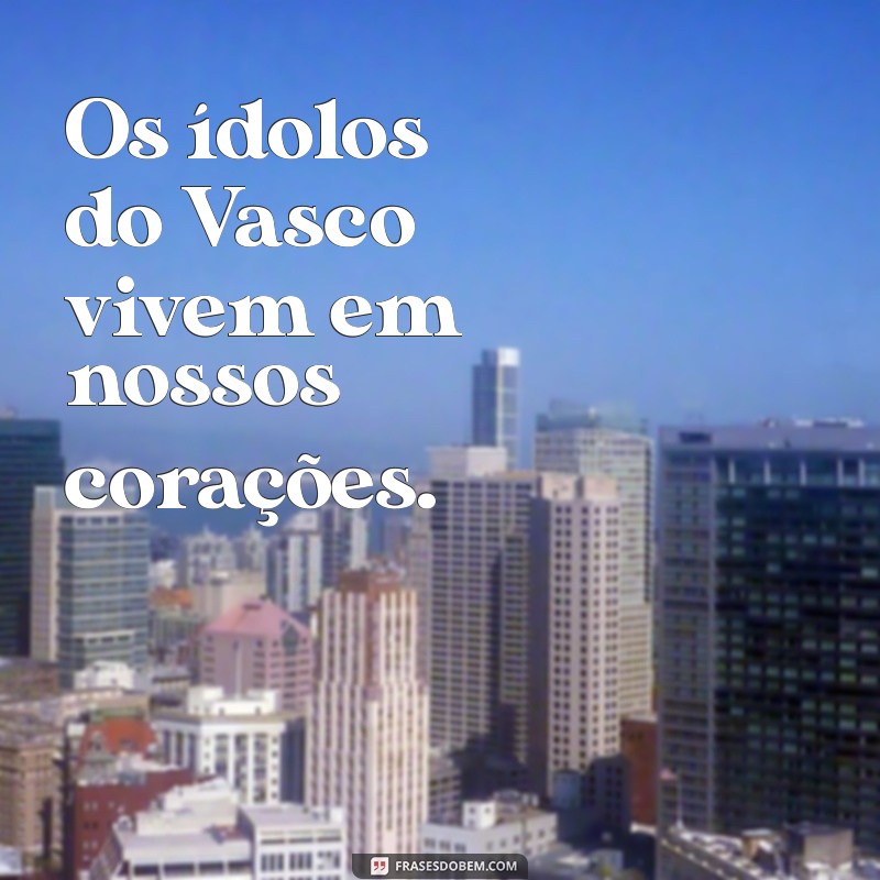 Frases Inspiradoras do Vasco da Gama: Paixão e História em Palavras 