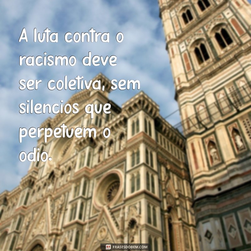 Frases Impactantes sobre Racismo: Reflexões Racionais para a Conscientização 