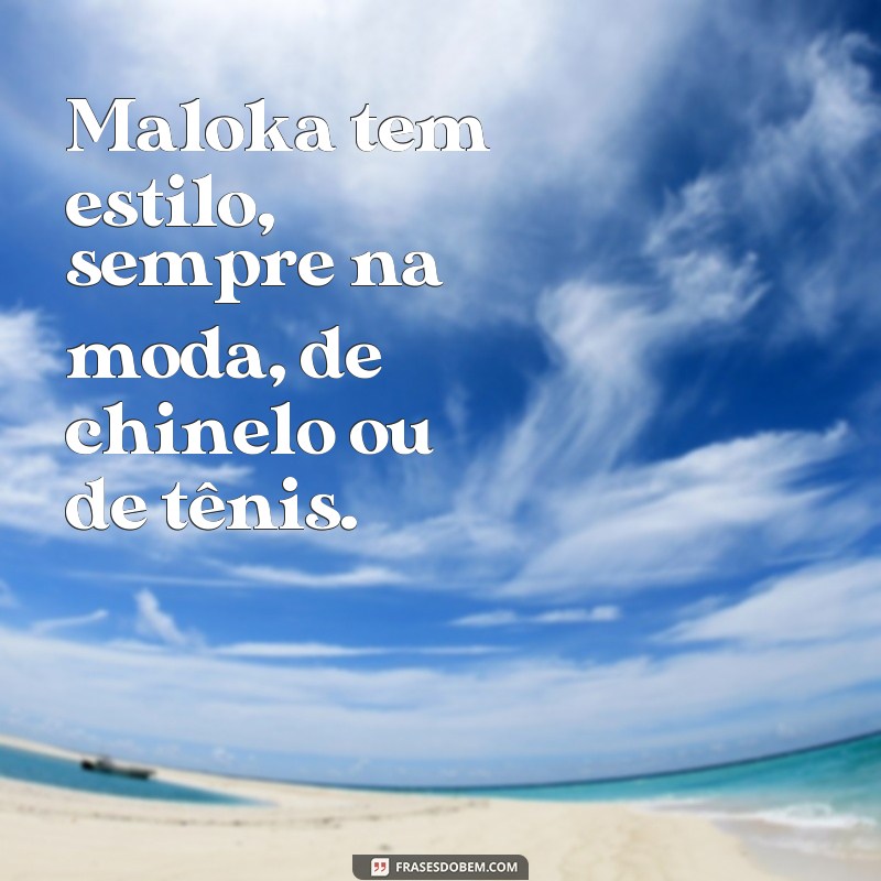 Descubra as melhores frases maloka masculinas para arrasar! 