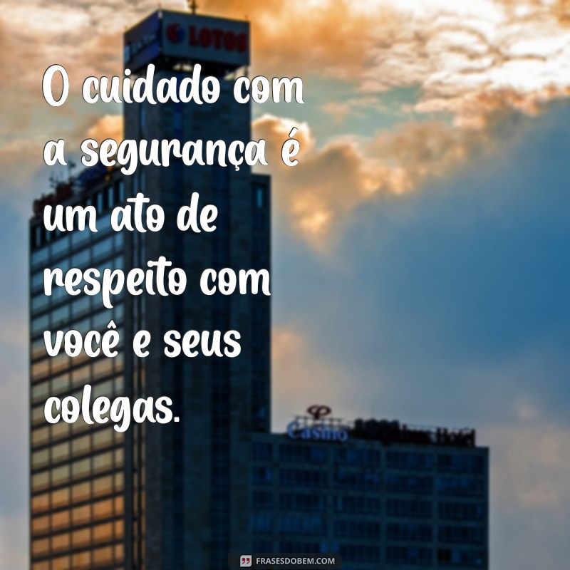 Frases Inspiradoras sobre Segurança do Trabalho: Proteja sua Equipe e Crie um Ambiente Seguro 