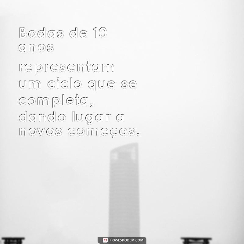 Bodas de 10 Anos: Significado e Celebrações para o Décimo Aniversário de Casamento 