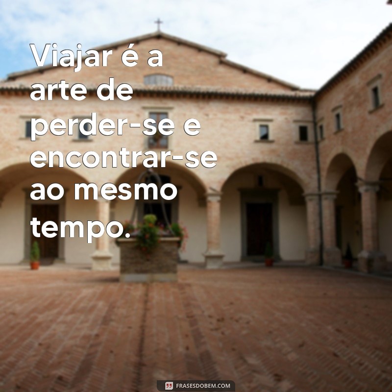 Descubra as Melhores Frases Inspiradoras sobre Viagem para Motivar sua Próxima Aventura 