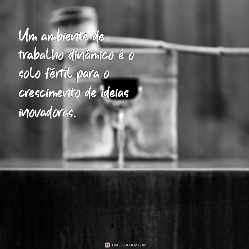 Transforme Sua Carreira: Frases Inspiradoras sobre Mudanças no Trabalho 