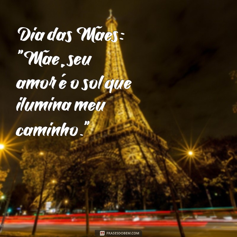 frases dia das Dia das Mães: 