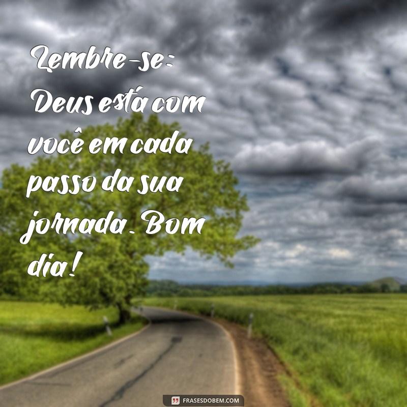 Mensagens Inspiradoras de Bom Dia com Deus para Começar o Dia Abençoado 