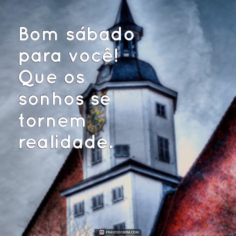 Frases Inspiradoras para um Bom Sábado: Espalhe Boas Vibrações! 