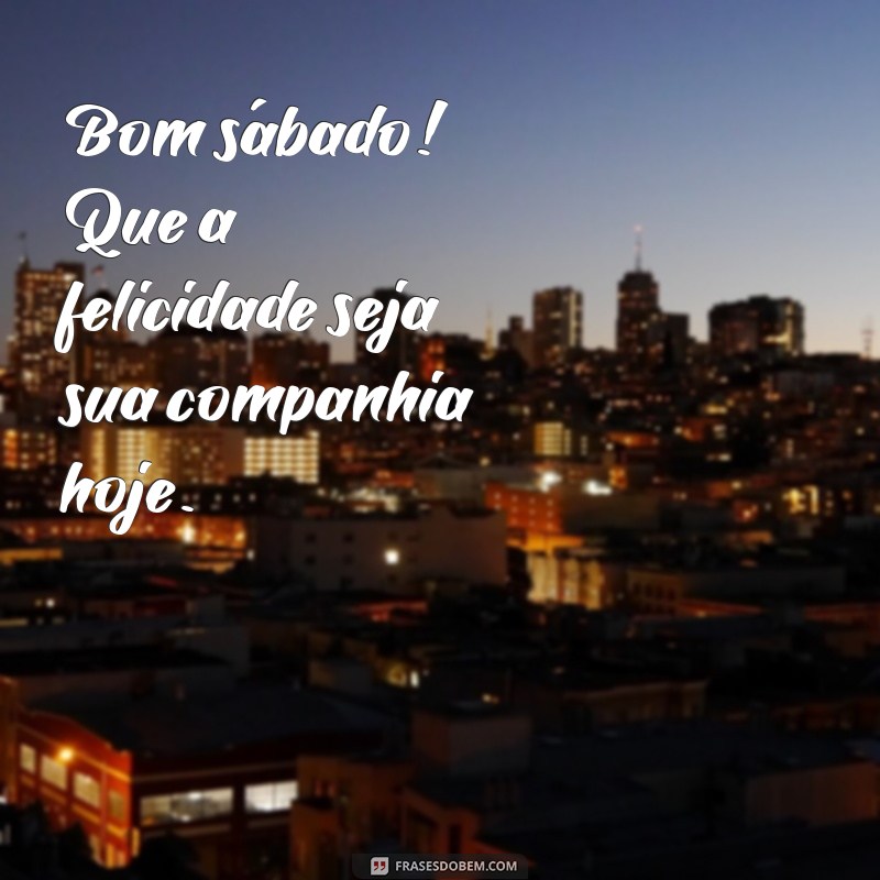 Frases Inspiradoras para um Bom Sábado: Espalhe Boas Vibrações! 