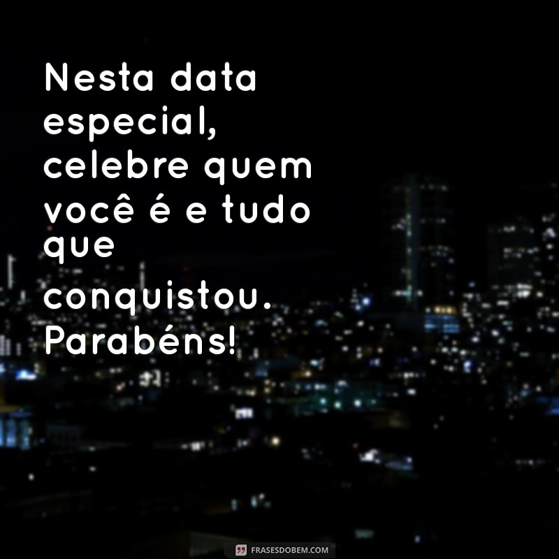 Feliz Aniversário: Mensagens e Frases Inspiradoras para Celebrar seu Dia Especial 