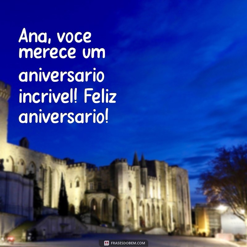 Mensagem Especial de Feliz Aniversário para Ana: Celebre com Amor e Alegria! 