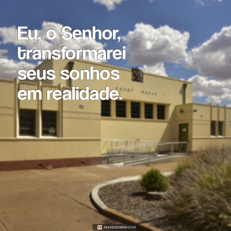 Como Transformar Sonhos em Realidade: A Força do Eu, o Senhor, Farei Acontecer 