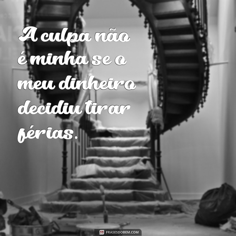 Frases Engraçadas sobre Caloteiros: Humor e Realidade em Palavras 