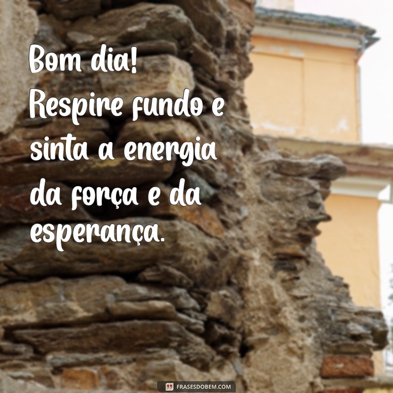 Bom Dia: Cultive Força e Esperança para um Dia Inspirador 