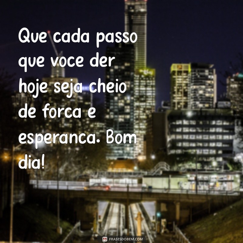 Bom Dia: Cultive Força e Esperança para um Dia Inspirador 