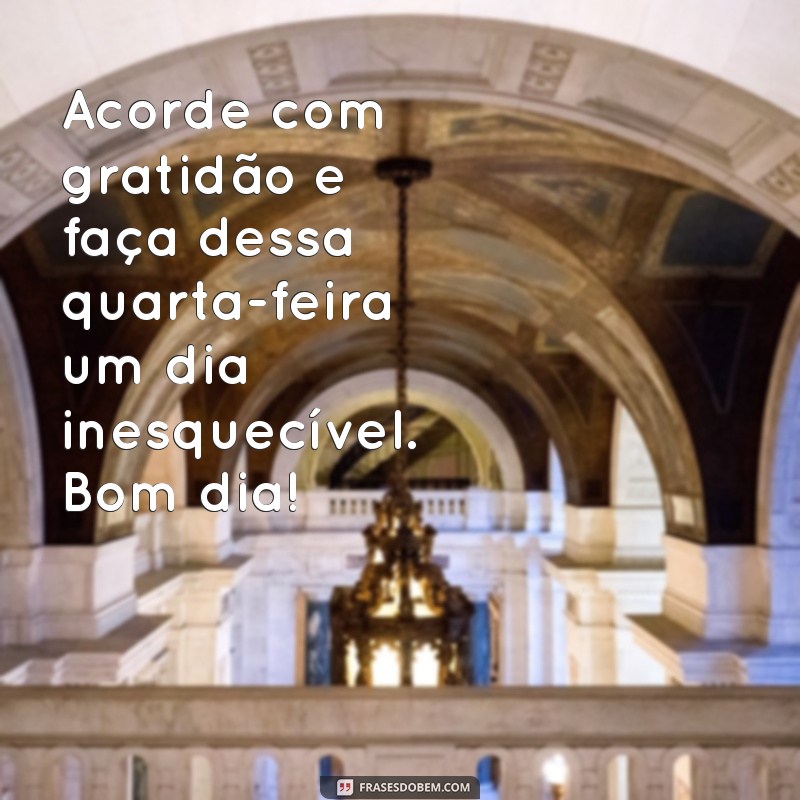 Frases Inspiradoras para um Bom Dia na Quarta-Feira 