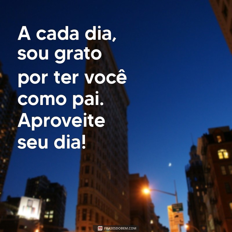 Mensagens Criativas para o Dia dos Pais: Inspirações para WhatsApp 