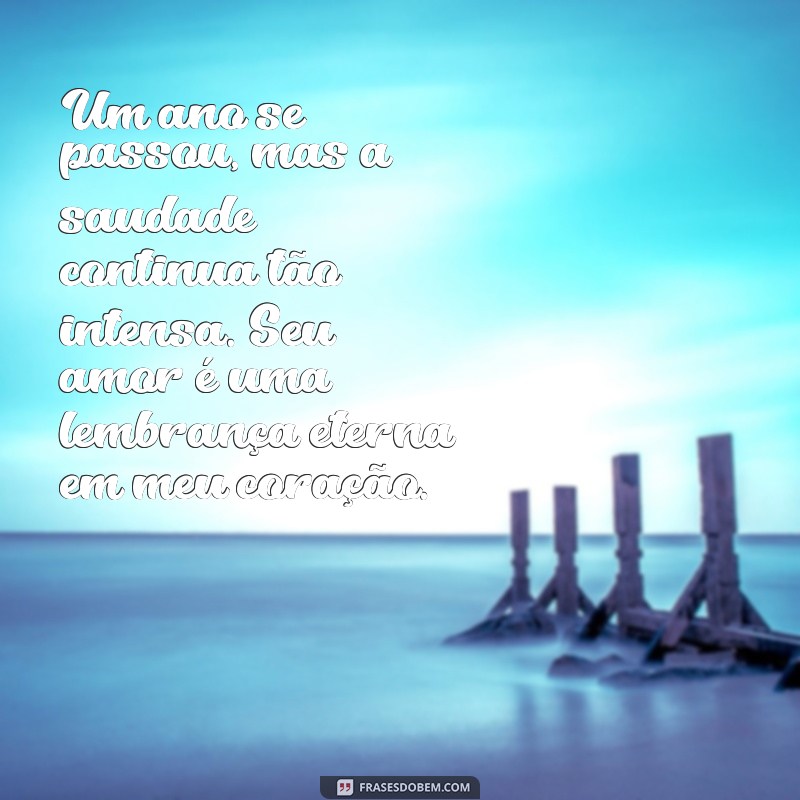 mensagens de um ano de falecimento do pai Um ano se passou, mas a saudade continua tão intensa. Seu amor é uma lembrança eterna em meu coração.