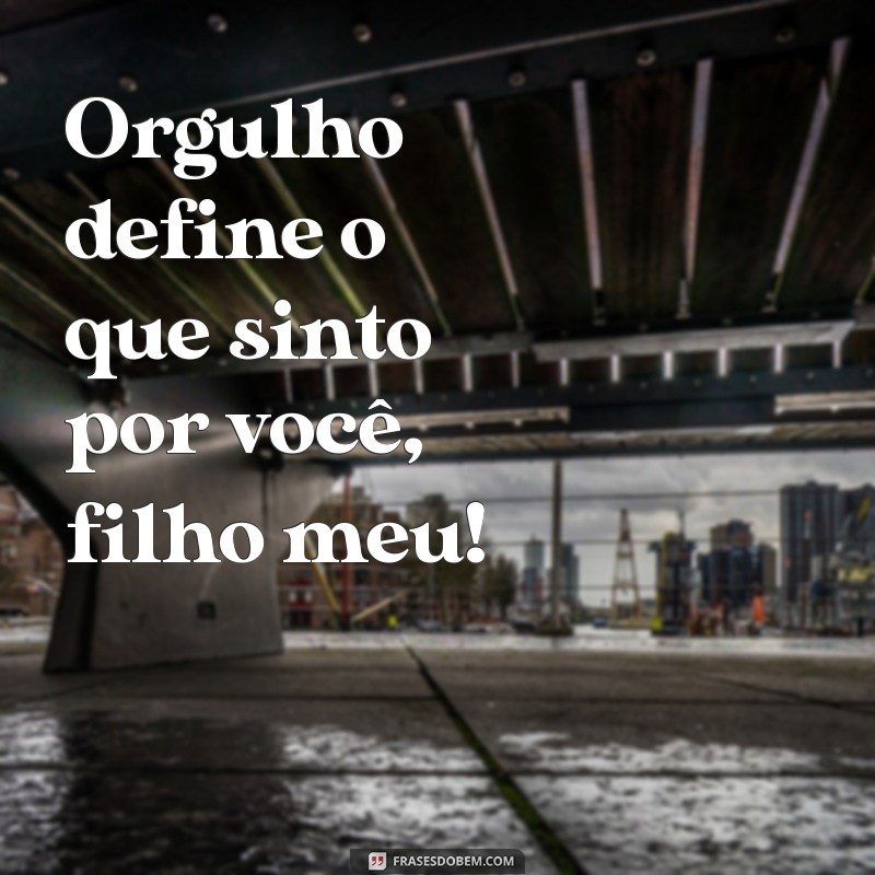 Filho, Meu Orgulho: Celebrando o Amor e a Conexão Familiar 