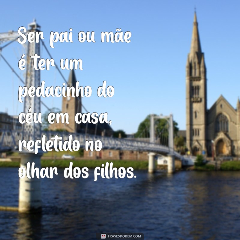 Frases Inspiradoras sobre Filhos: Amor, Aprendizado e Crescimento 