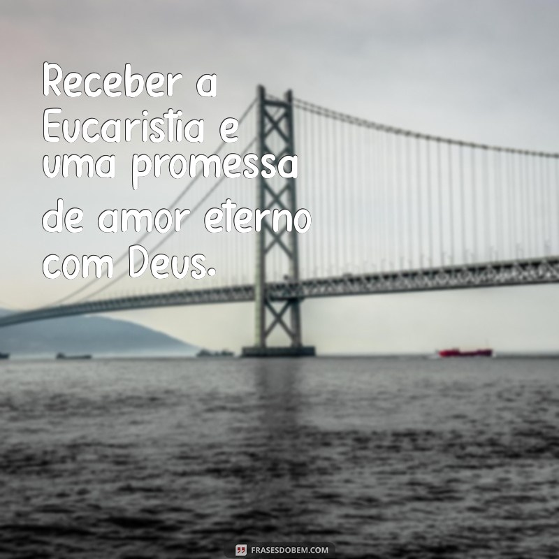 Frases Inspiradoras para Celebrar a Primeira Eucaristia: Reflexões e Mensagens 