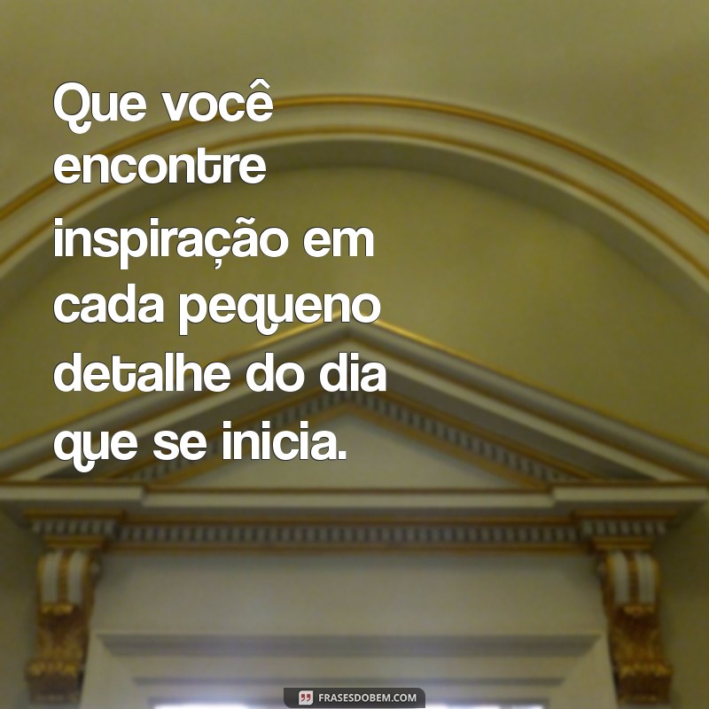 10 Mensagens Motivacionais de Bom Dia para Começar o Dia com Energia 