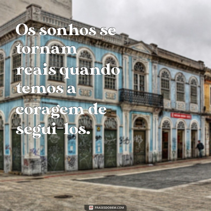 Frases Inspiradoras sobre Viver um Sonho: Transforme sua Vida 