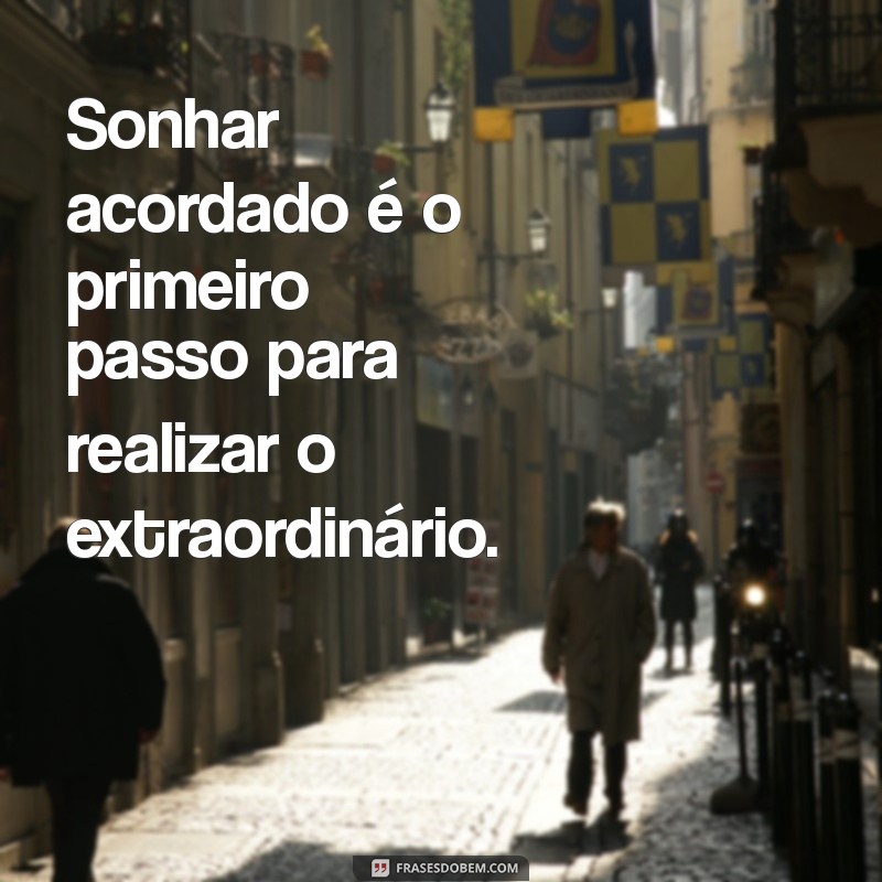 Frases Inspiradoras sobre Viver um Sonho: Transforme sua Vida 