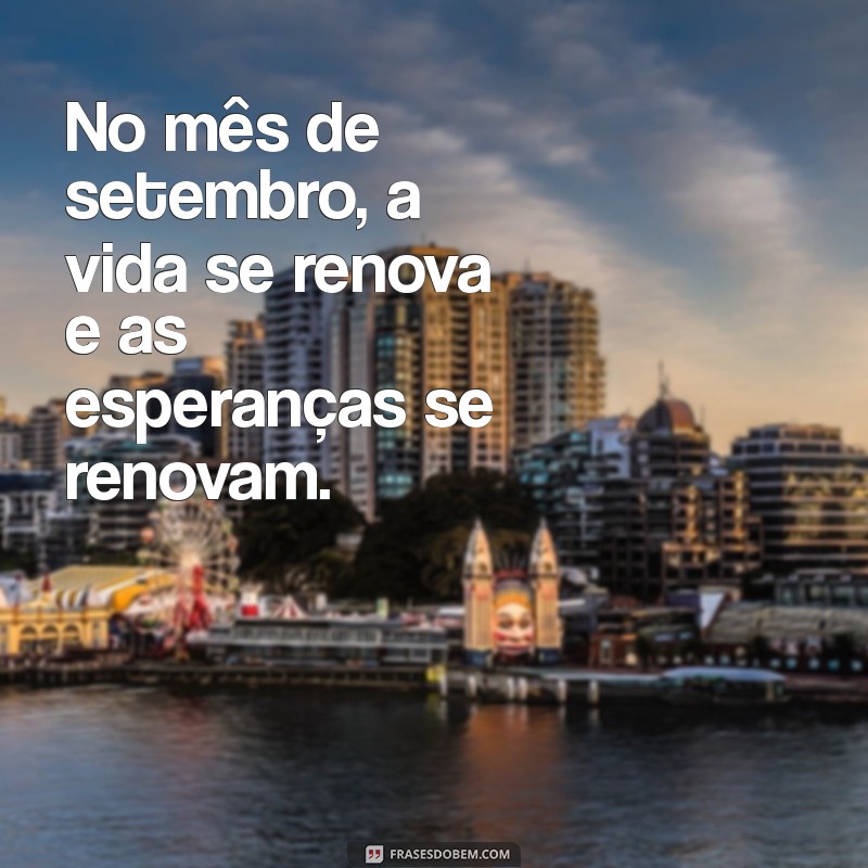 Frases Inspiradoras para Setembro: Celebre o Mês da Mudança e Renovação 