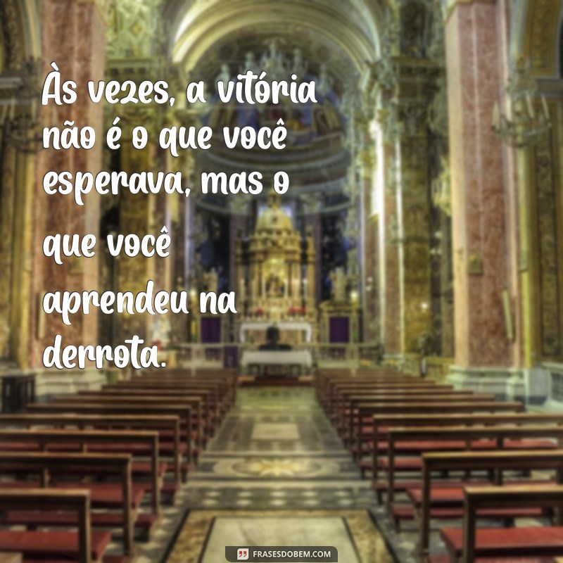 Frases Inspiradoras para Superar a Derrota e Recomeçar 