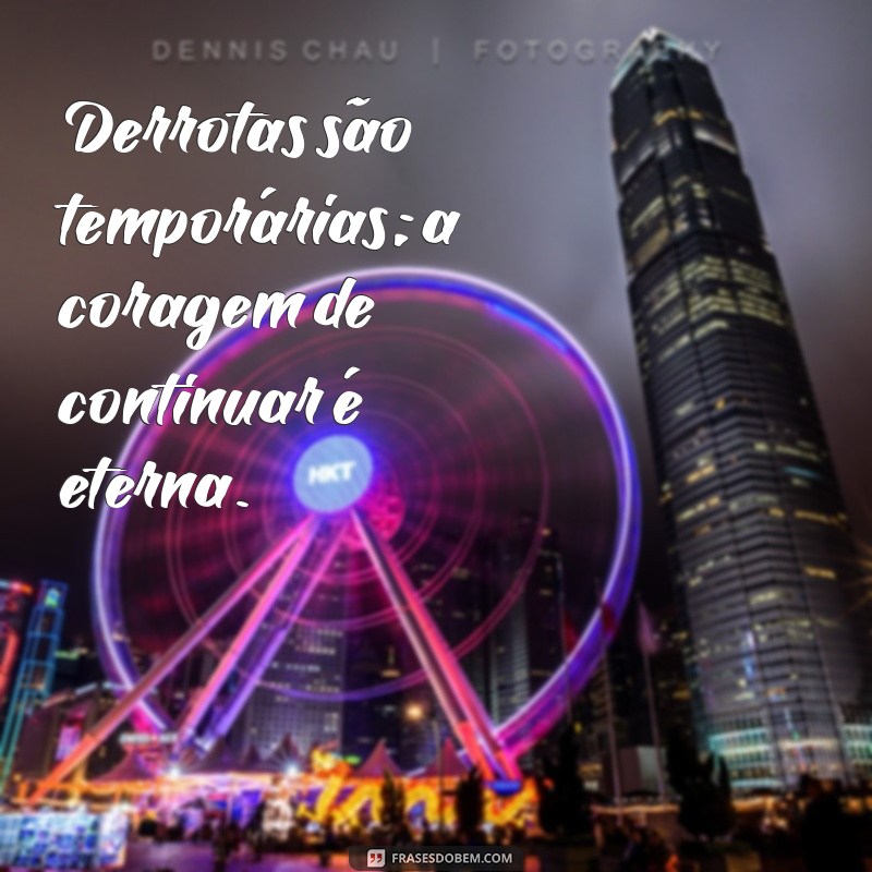 Frases Inspiradoras para Superar a Derrota e Recomeçar 