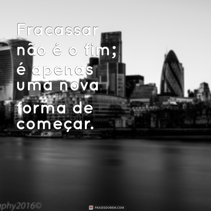 Frases Inspiradoras para Superar a Derrota e Recomeçar 