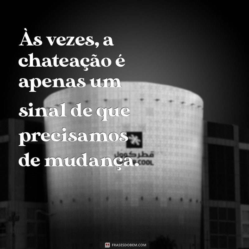 Como Lidar com a Sensação de Estar Chateada: Dicas e Reflexões 