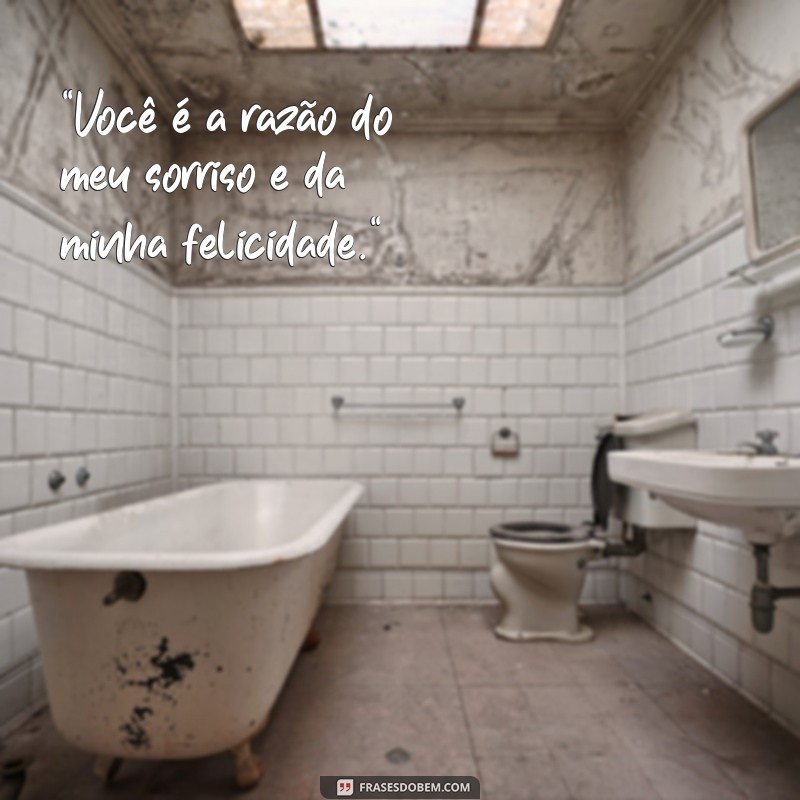 frases para a namorada ficar feliz 