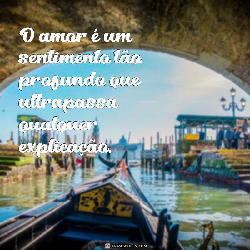 Descubra as Melhores Frases de Amor do Pensador para se Inspirar 