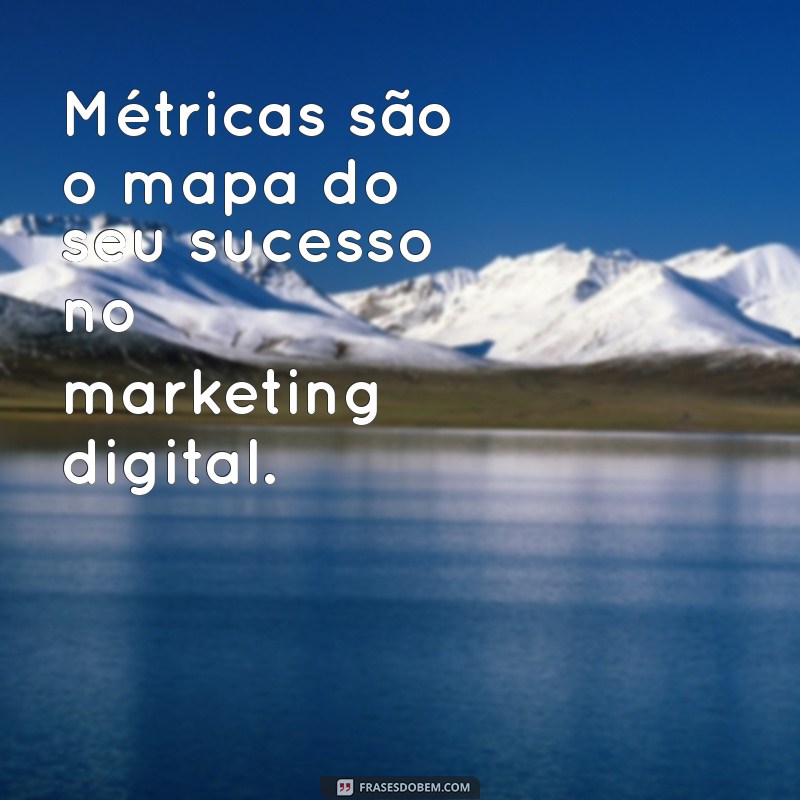 Frases Inspiradoras sobre Marketing Digital para Impulsionar Seu Negócio 