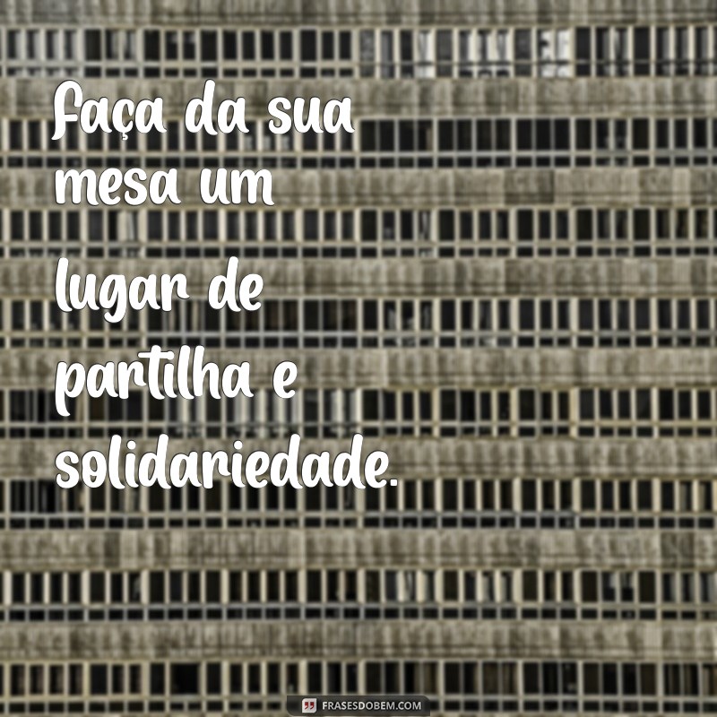 Frases Inspiradoras para Incentivar a Doação de Alimentos 