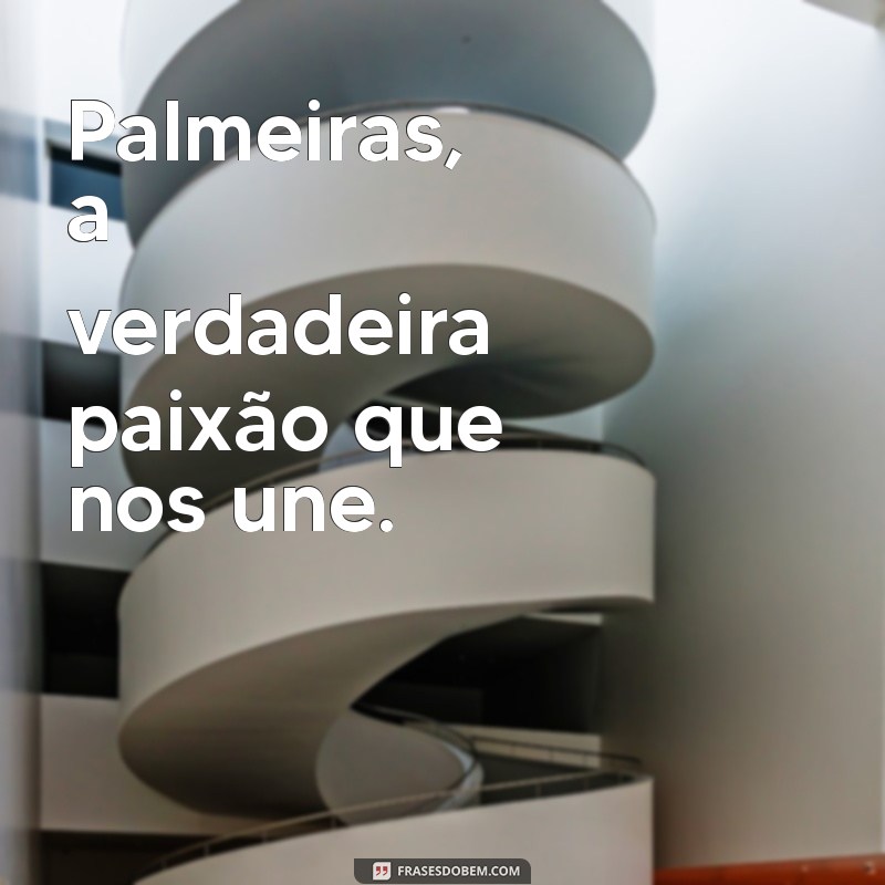 As Melhores Frases do Palmeiras: Inspiração para Torcedores e Apaixonados pelo Verdão 