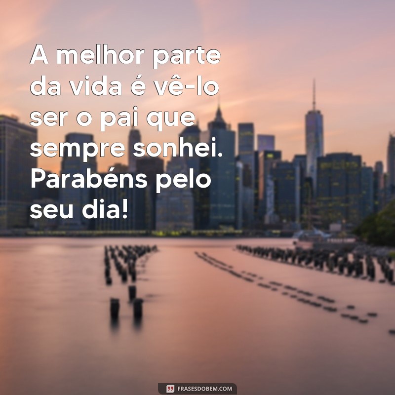 Frases Inspiradoras para o Dia dos Pais: Homenageie Seu Marido com Amor 