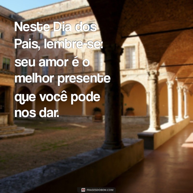 Frases Inspiradoras para o Dia dos Pais: Homenageie Seu Marido com Amor 