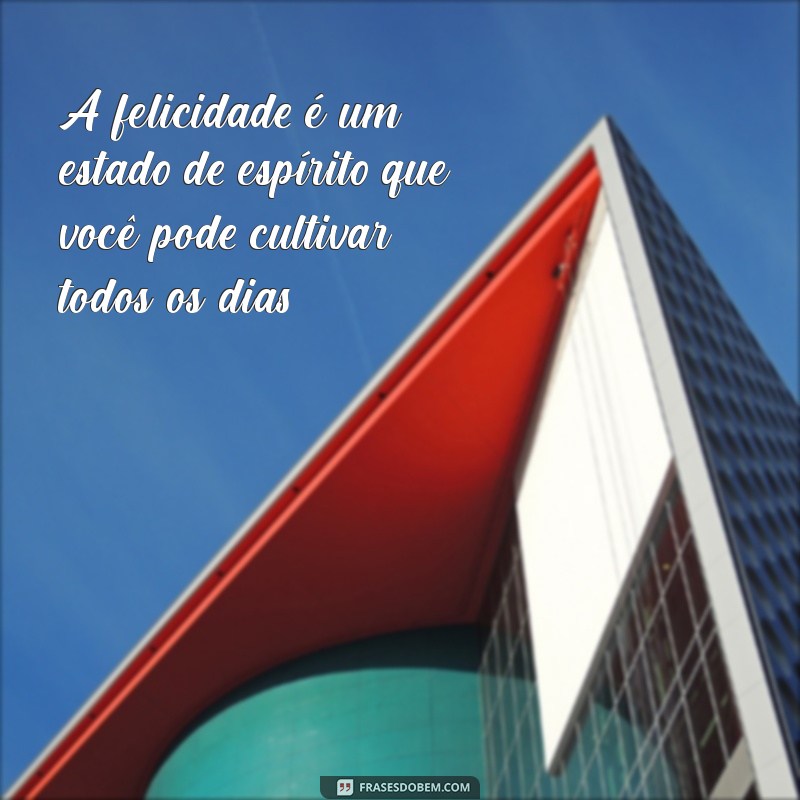 Descubra as Melhores Frases Motivacionais para Espalhar Felicidade 