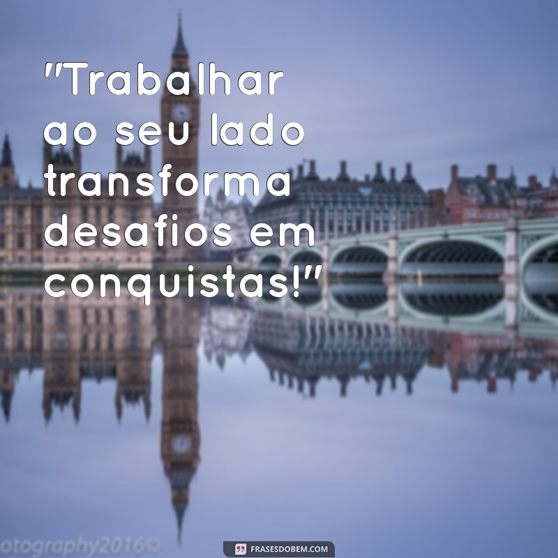 frases para amigo de trabalho 