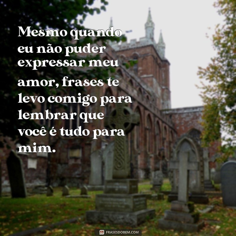 Descubra as melhores frases Te Levo Comigo para expressar seu amor e carinho 