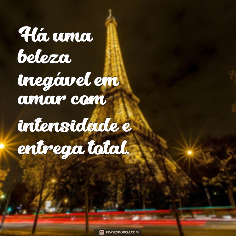 Top 30 Frases de Paixão para Inspirar o Seu Amor 