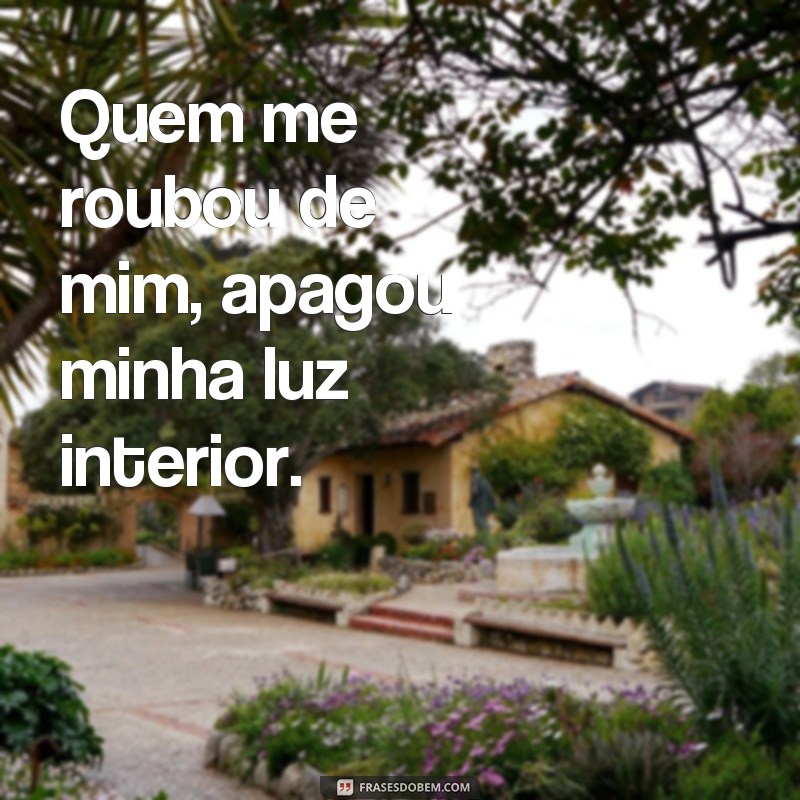 Descubra as 29 frases impactantes de Quem me roubou de mim que vão mudar sua perspectiva de vida 