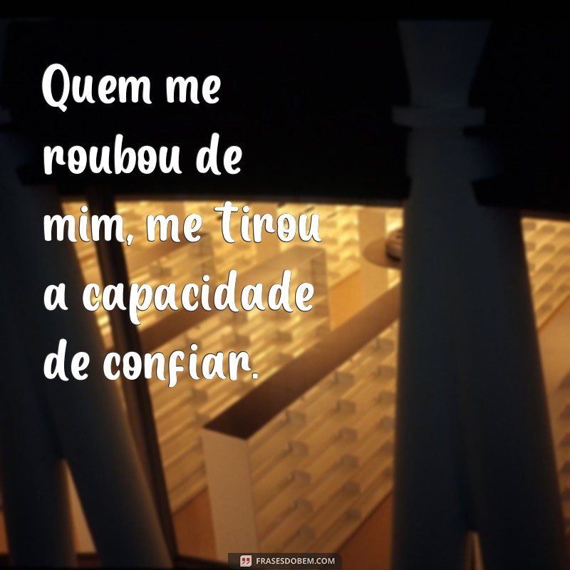 Descubra as 29 frases impactantes de Quem me roubou de mim que vão mudar sua perspectiva de vida 