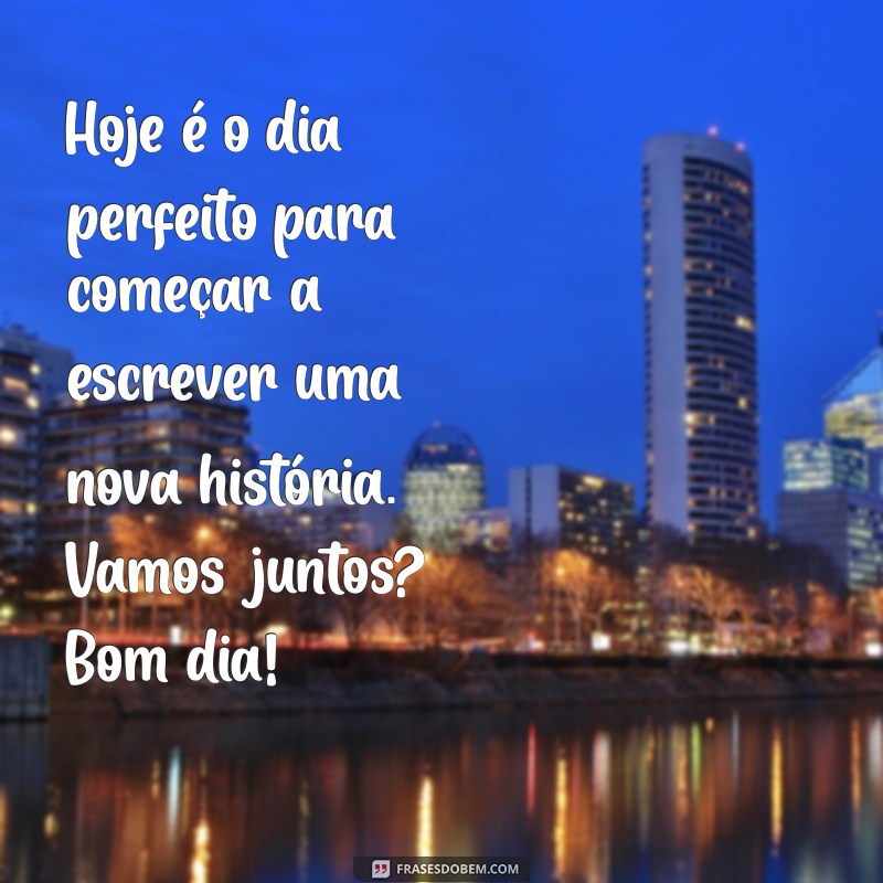 Mensagens de Bom Dia: Frases Inspiradoras para Começar o Dia com Positividade 